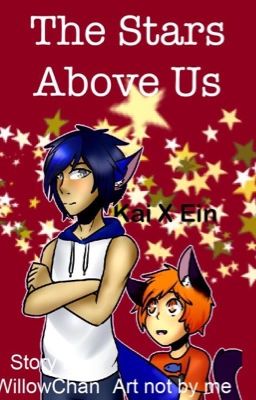 The Stars Above Us. Kain (Kai X Ein)