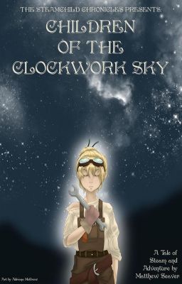 THE STEAMCHILD CHRONICLES PRESENTS: CHILDREN OF THE CLOCKWORK SKY