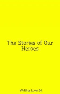 The Stories of Our Heroes