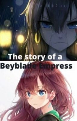 The story of a Beyblade Empress