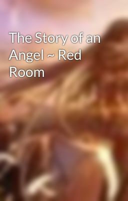 The Story of an Angel ~ Red Room