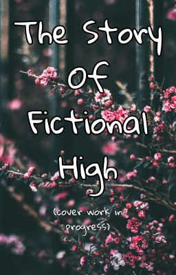 The Story of Fictional High