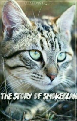 The story of SmokeClan || A warriors fanfiction