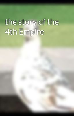 the story of the 4th Empire