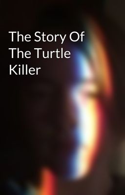 The Story Of The Turtle Killer