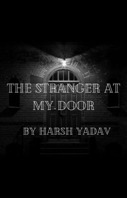 The Stranger At My Door [Short Story]