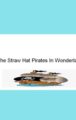 The Straw Hat Pirates In Wonderland