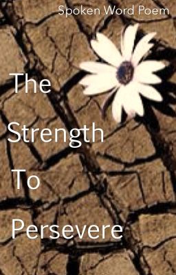 The Strength To Persevere: Spoken Word