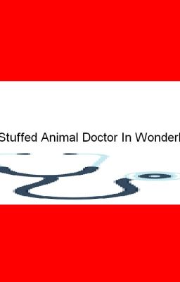 The Stuffed Animal Doctor In Wonderland