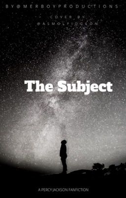 The Subject - A Percy Jackson Fanfiction