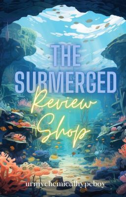 The Submerged Review Shop [OPEN]