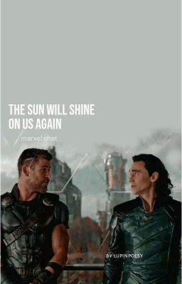 the sun will shine on us again || marvel chat 