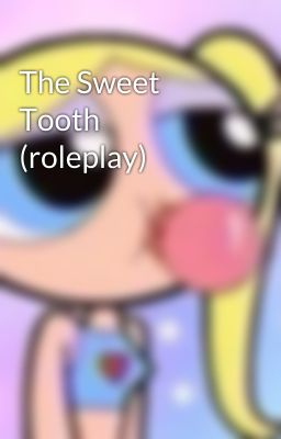 The Sweet Tooth (roleplay)