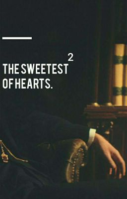 The Sweetest Of Hearts.2|T.S