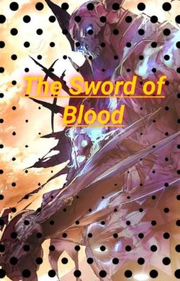 The Sword of Blood (En cour d'écriture et de correction)