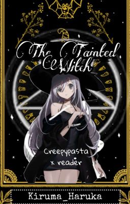 The Tainted Witch [Creepypasta x witch!reader]