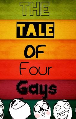 The Tale of 4 Gays