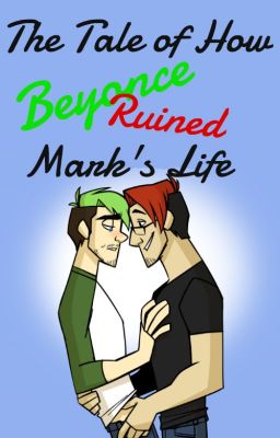 The Tale of How Beyoncé Ruined Mark's Life -Septiplier Oneshot-