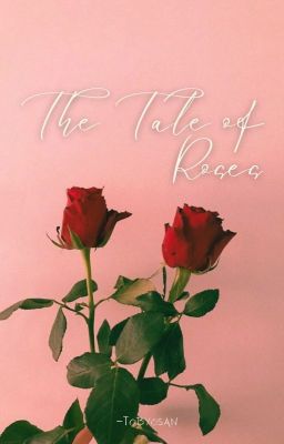 The Tale of Roses