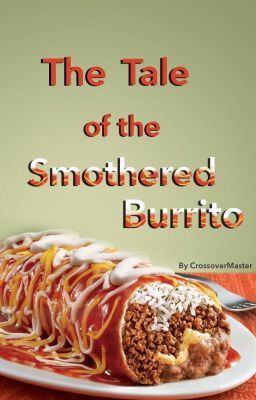 The Tale of the Smothered Burrito