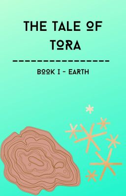 The Tale of Tora - Book I (Earth)