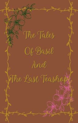 The Tales Of Basil And The Last Teashop