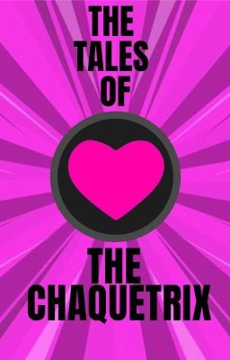 The Tales of The Chaquetrix~. (Male Reader × Chaquetrix)