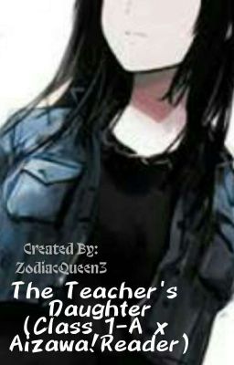 The Teachers Daughter (Class 1-A x Aizawa!Reader)