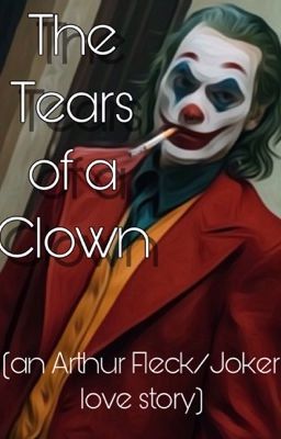 The Tears of a Clown (an Arthur Fleck/Joker love story)