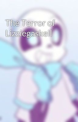 The Terror of Lizziegaskell 