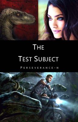 The Test Subject (Jurassic World Fanfiction)