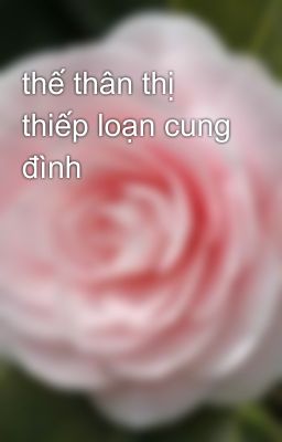 thế thân thị thiếp loạn cung đình