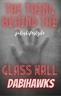 The Thing Behind The Glass Wall