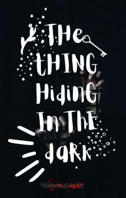 THE THING HIDING IN THE DARK