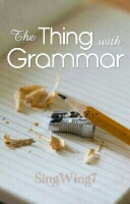 The Thing With Grammer