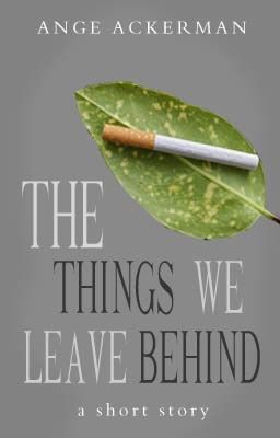 The Things We Leave Behind