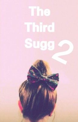 The Third Sugg 2!!! (Sequel To The Third Sugg)