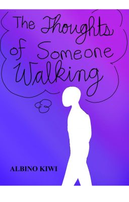 The Thoughts of Someone Walking