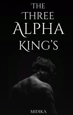 The Three Alpha King's 
