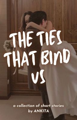 The Ties That Bind Us