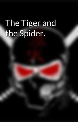 The Tiger and the Spider.