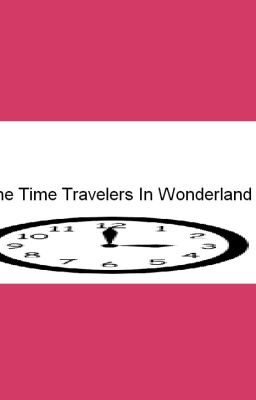 The Time Travelers In Wonderland