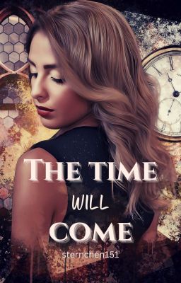 The time will come