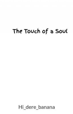 The Touch of a Soul