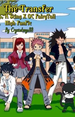 The Transfer (A Sting Eucliffe x OC Fairy Tail High FanFic)