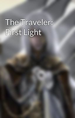 The Traveler: First Light