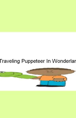 The Traveling Puppeteer In Wonderland