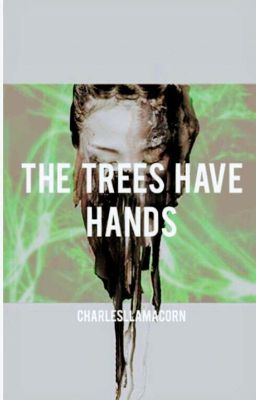 The Trees Have Hands