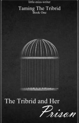 The Tribrid and Her Prison {Book One - Complete}