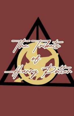 ~The Tributes of Harry Potter~